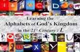 Learning the Alphabets of the 21st Century Kingdom of God (L)