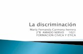 LA DISCRIMINACION FERNANDA CARMONA H. 2ºB