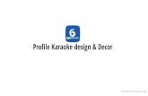 Profile karaoke design & decor