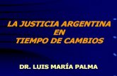 The Argentine Judiciary in Time of Changes / La Justicia Argentina en Tiempo de Cambios