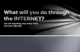 What will you do through the internet