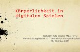 Vortrag Wien Subotron Oktober2011: Körperlichkeit in digitalen Spielen