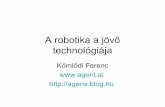 Kömlődi Ferenc - A robotika a jövő technológiája - Budapest Science Meetup Október