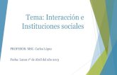 Clase magistral no. 3   interacciones e instituciones sociales