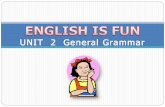 ENGLISH IS FUN - UNIT 2 General Grammar
