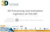 3D processing and metadata ingestion at POLIMI, Gabriele Guidi, Sara Gonizzi Barsanti and Laura Loredana Micoli