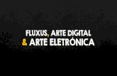 Fluxus, Arte Digital e Arte Eletrónica