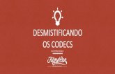 Desmistificando os Codecs - Guilherme Albuk - FilmeCon