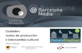 Xavier Cubeles "Ciudades: Nodos de producción e intercambio cultural"