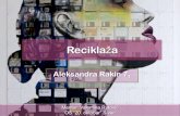 Aleksandra Rakin - Reciklaža