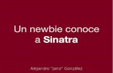 Un newbie conoce a Sinatra