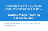 Refactoring avec 1,22% de code couvert par les tests ... Golden Master testing à la rescousse !