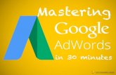 Mastering Google Adwords In 30 Minutes