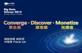 Big Data Taiwan 2014 Opening: Converge . Discover . Monetize
