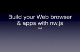 Build your Web browser & apps with nw.js
