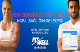 Yeni Zenginlik, Fit Olmak! Mobil Sağlık ve Fitness’ın Geleceği  Barış Özaydınlı, Kurucu/CEO, FitWell
