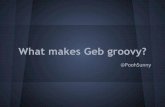 What makes Geb groovy?