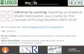 Inference by Learning: Speeding-‐up Graphical Model Optimization via a Coarse-to-Fine Cascade of Pruning Classifiers (NIPS 2014)