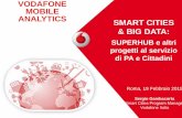 Smart Cities e Big Data: Vodafone Mobile Analytics - SUPERHUB e altri progetti al servizio di PA e cittadini - Sergio Gambacorta (Vodafone Italia) - conferenza OpenGeoData Italia 2015