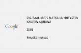 Digitaalisuus matkailuyritysten kasvun ajurina - Google & Matkamessut 2015