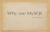 Why use my sql