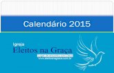Calendário 2015 - Igreja Eleitos na Graça