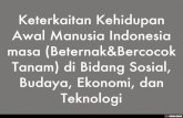 Keterkaitan Kehidupan Awal Manusia Indonesia masa (Beternak&Bercocok Tanam) di Bidang Sosial, Budaya, Ekonomi, dan Teknologi