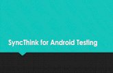 Sync think for android testing