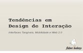 Tendências em Design de Interação: Interfaces Tangíveis, Mobilidade e Web 2.0