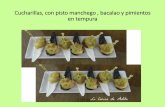 Cucharillas, con pisto manchego , bacalao y pimientos en tempura