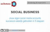 Social business - Jouw eigen social media accountssuccesvol zakelijk gebruiken in 5 stappen