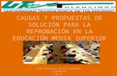 CAUSAS Y PROPUESTAS DE SOLUCIÓN PARA LA REPROBACIÓN EN LA EDUCACIÓN MEDIA SUPERIOR