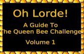 Oh Lorde! Queen Bee Challenge Volume 1