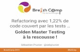 [Breizhcamp 2015] Refactoring avec 1,22% de code couvert par les tests ... Golden Master testing à la rescousse !