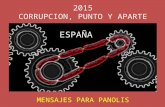 ESPAÑA: 2015 corrupcion, punto y aparte, Mensajes para panolis.