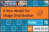 DockerCon SF 2015: A New Model for Image Distribution