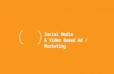 Social Media & Video Based Ad / Marketing