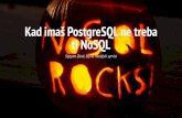Kad imaš PostgreSQL ne treba ti NoSQL