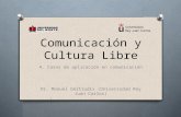 Comunicación y Cultura Libre - 4 - Casos de aplicación en Comunicación