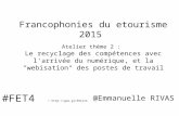 Francophonies du etourisme 2015 #FET4 Recyclage compétences et webisation