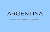 Argentina de la iguazu la ushuaia