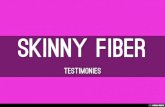 What Is Skinny Fiber?