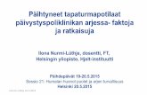 Ilona Nurmi-Lüthje: Päihtyneet tapaturmapotilaat päivystyspolikliniikan arjessa. Faktoja ja ratkaisuja. (Päihdepäivät 2015)helsinki 20.5.2015