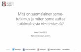 Mitä on suomalainen sometutkimus ja miten some auttaa tutkimuksesta viestimisessä? - SomeTime 2015