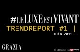 #LeLuxeEstVivant - Trendreport #1 juin2015