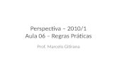 Perspectiva   2010-1 - aula 06 - regras práticas