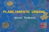 Planejamento Urbano - Nível Federal