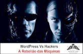 Palestra - WordCamp Belo Horizonte 2015 - WordCamp Belo Horizonte 2015 - Hackers vs WordPress – A Rebelião das Máquinas