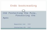 Endo Protecting the Pulp,Preserving the Apex