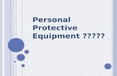 PPE( personal Protective equipment)